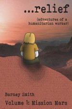 ...relief: Adventures of a Humanitarian Worker