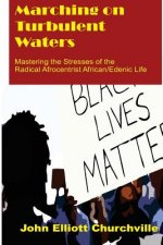 Marching on Turbulent Waters: Mastering the Stresses of the Radical Afrocentrist African/Edenic Life