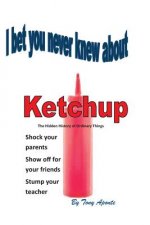 I Bet You Never Knew about Ketchup