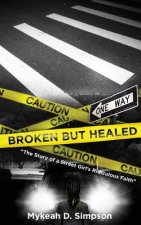 Broken But Healed: The Story of a Street Girl's Ridiculous Faith