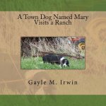 A Town Dog Named Mary Visits a Ranch