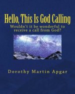 Hello, This Is God Calling: Wouldn't it be wonderful to receive a call from God?