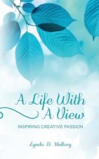 A Life With A View: Inspiring Creative Passion
