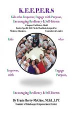 K.E.E.P.E.R.S Girl Circle Handbook for Educators: Kids who Empower, Engage with Purpose, Encouraging Resiliency & Self-Esteem
