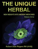 The Unique Herbal - Volume 3 (I-L): New Insights into Ancient Medicine