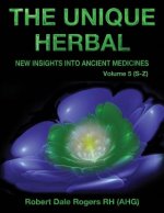 The Unique Herbal - Volume 5 (S-Z): New Insights into Ancient Medicine