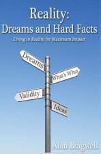 Reality: Dreams and Hard Facts