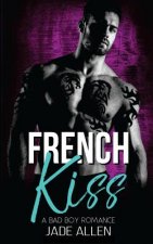 French Kiss: A Bad Boy Romance