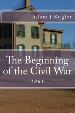 The Beginning of the Civil War: 1861