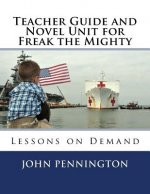 Teacher Guide and Novel Unit for Freak the Mighty: Lessons on Demand