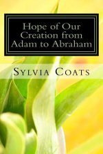 Hope of Our Creation from Adam to Abraham: A Genesis Revelation