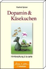 Dopamin und Käsekuchen (Wissen & Leben, Bd. ?)