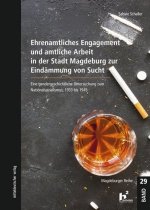 Ehrenamtliches Engagement und amtliche Arbeit in der Stadt Magdeburg zur Eindämmung von Sucht