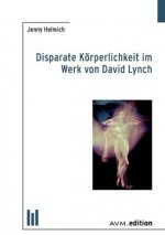 Disparate Körperlichkeit im Werk von David Lynch