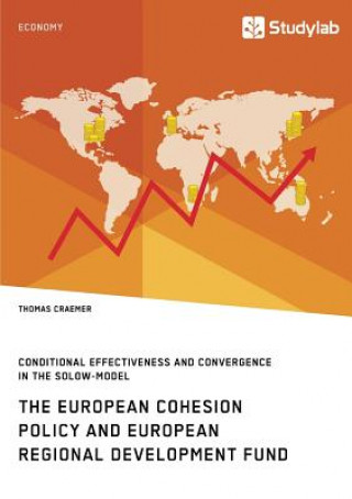 European Cohesion Policy and European Regional Development Fund. Conditional Effectiveness and Convergence in the Solow-Model