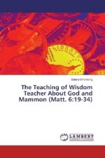 The Teaching of Wisdom Teacher About God and Mammon (Matt. 6:19-34)