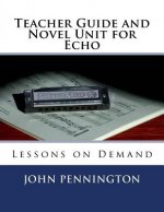 Teacher Guide and Novel Unit for Echo: Lessons on Demand