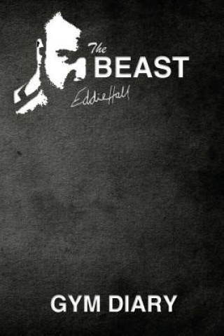 The Beast Eddie Hall Gym Diary (Eddie Hall)()