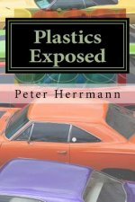Plastics Exposed: The Incredible Story of How Plastics Came to Dominate the American Automobile