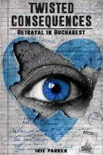 Twisted Consequences: Betrayal in Bucharest