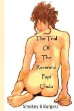 The Trial Of The Rev. Papi Chulo
