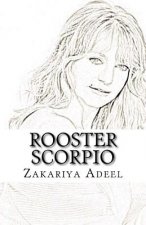 Rooster Scorpio: The Combined Astrology Series