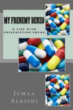 My Frenemy Benzo: A Life with Prescription Drugs