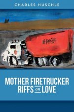 Mother Firetrucker Riffs on Love