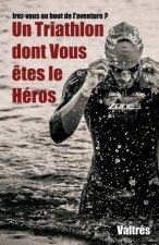 Un Triathlon Dont Vous ?tes Le Héros