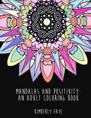 Mandalas and Positivity: An Adult Coloring Book