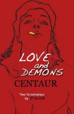 Love and Demons / Centaur: Two Screenplays