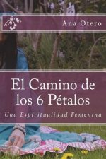 El Camino de los 6 Petalos: Una Espiritualidad Femenina