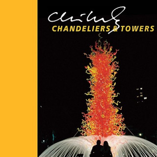 Chihuly Chandeliers & Towers [With DVD]
