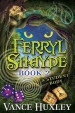 Ferryl Shayde - Book 2 - A Student Body