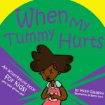 When My Tummy Hurts: An Accupressure Book for Kids! (and Their Grown-Ups)