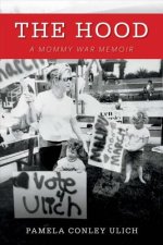 The Hood: A Mommy War Memoir