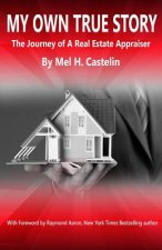 My Own True Story: The Journey of A Real Estate Appraiser