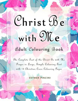 Christ Be with Me Adult Colouring Book