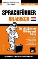 Sprachfuhrer Deutsch-AEgyptisch-Arabisch und Mini-Woerterbuch mit 250 Woertern