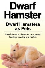 Dwarf Hamster. Dwarf Hamsters as Pets. Dwarf Hamsters book for care, costs, feeding, housing and health.