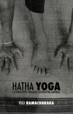 Hatha Yoga: La Philosophie Yoguique Du Bien-Etre Corporel