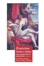 Elizabethan Sonnet Cycles: Volume Two: Five Major Elizabethan Sonnet Sequences