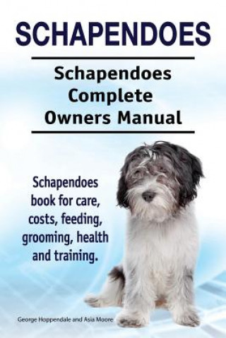 Schapendoes. Schapendoes Complete Owners Manual. Schapendoes book for care, costs, feeding, grooming, health and training.