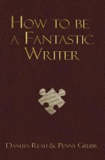 How To Be A Fantastic Writer