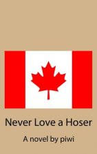 Never Love a Hoser