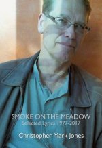 Smoke on the Meadow: Selected Lyrics 1977-2017