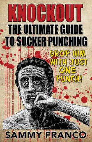 Knockout: The Ultimate Guide to Sucker Punching