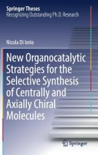 New Organocatalytic Strategies for the Selective Synthesis of Centrally and Axially Chiral Molecules