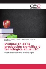 Evaluacion de la produccion cientifica y tecnologica en la UTC