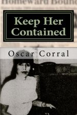 Keep Her Contained: A Mystery About Immigrant Ambitions and Mummified Remains
